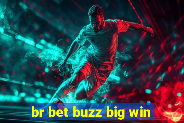 br bet buzz big win